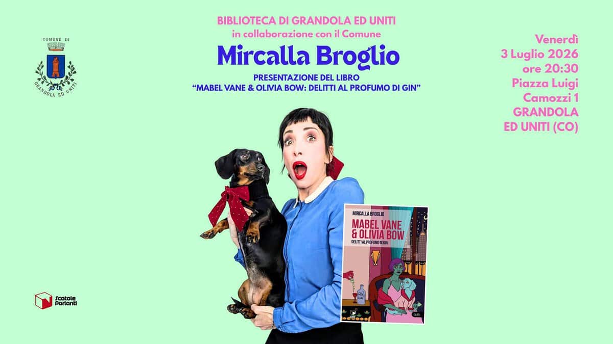 MIRCALLA BROGLIO – Presentazione libro GRANDOLA ED UNITI @Biblioteca “Mabel Vane & Olivia Bow…” Potrebbe essere un'immagine raffigurante il seguente testo "ΕRe DE සරහුසෙල 영백 சாத்க் HANDOLA ปี 定出下! BIBLIOTECA DI GRANDOLA ED UNITI in collaborazione con il Comune Mircalla Broglio PRESENTAZIONE DEL LIBRO "MABEL VANE & OLIVIA BOW: DELITT AL PROFUMO DI GIN" Venerdì 3 Luglio 2026 ore 20:30 Piazza Luigi Camozzi 1 GRANDOLA ED UNITI (CO) NHONLA EROGLJA MABELVANE VANE &OLIVIABOW TELNARIFINCES JELNNALPA scatole partanti"