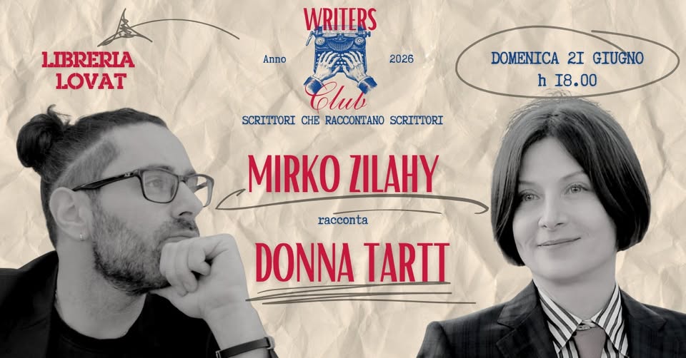 Evento Mirko ZILAHY & Donna TARTT Lovat Writers Club Locandina Mirko ZILAHY & Donna TARTT Lovat Writers Club - domenica 21 giugno ore 18:00 - 19:00