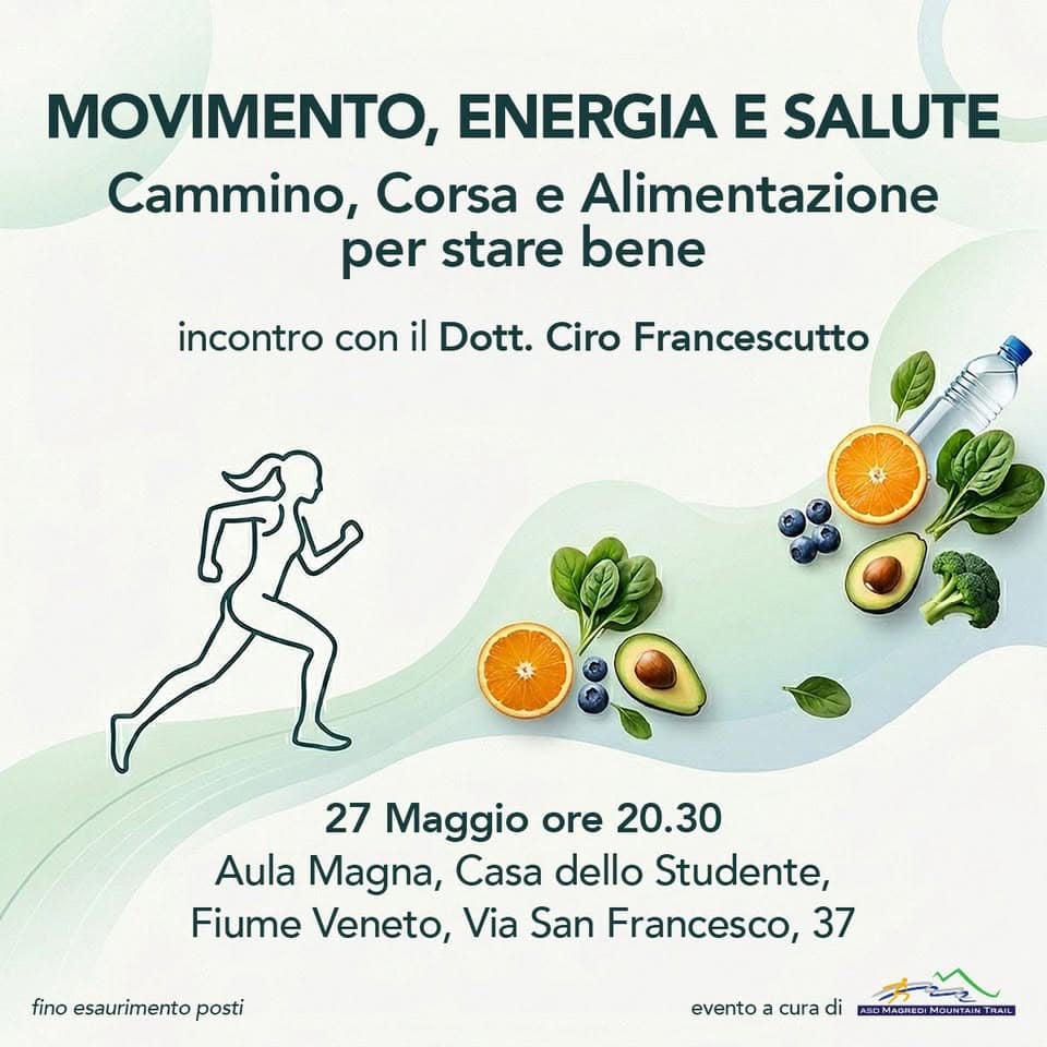 Potrebbe essere un'immagine raffigurante il seguente testo "MOVIMENTO, ENERGIA E SALUTE Cammino, Corsa e Alimentazione per stare bene incontro con il Dott. Ciro Francescutto 愛 27 Maggio ore 20.30 Aula Magna, Casa dello Studente, Fiume Veneto, Via San Francesco, 37 fino esaurimento finoesaurimentoposti posti evento cura di AIOMAJRLDIMOURTANTHAL"