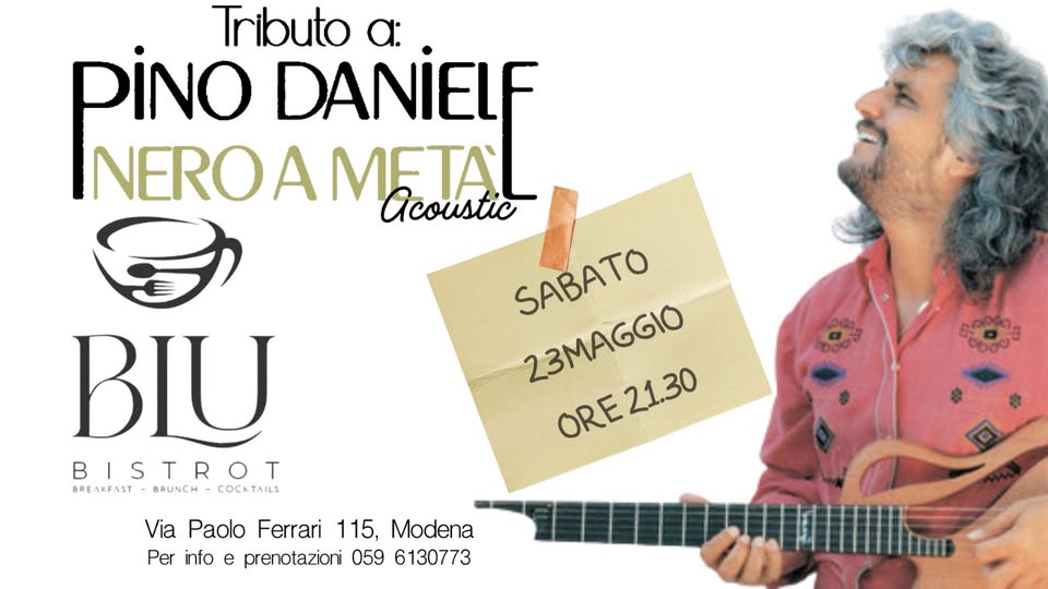 Potrebbe essere un'immagine raffigurante chitarra e il seguente testo "Tributo a: PiNO DANIELF INEROA A METAL Acoustic 5AB SABATO 23MAGGIO 23MAGGIO ORE21.30 21.30 BIU BISTROT BIS BREAKFAST BRUNCH COCKTAILS Via Paolo Daplo Ferrari 115. Modena Per info e prenotazioni 059 6130773"