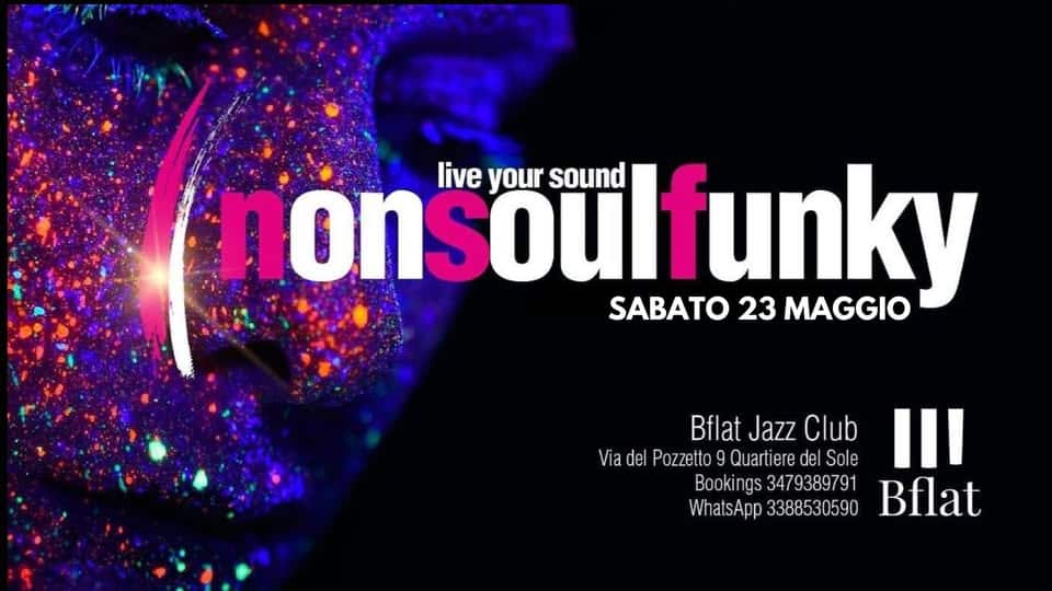 Evento Non Soul Funky Live Bflat Locandina Non Soul Funky Live Bflat - sabato 23 maggio ore 22:30 - 00:30