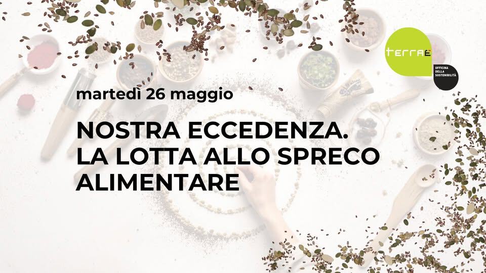 NOSTRA ECCEDENZA. LA LOTTA ALLO SPRECO ALIMENTARE Potrebbe essere un'immagine raffigurante il seguente testo "martedì 26 maggio TEE OFFIC OPTERA SOSTEMBUITA NOSTRA ECCEDENZA. LA LOTTA ALLO SPRECO ALIMENTARE 1003"