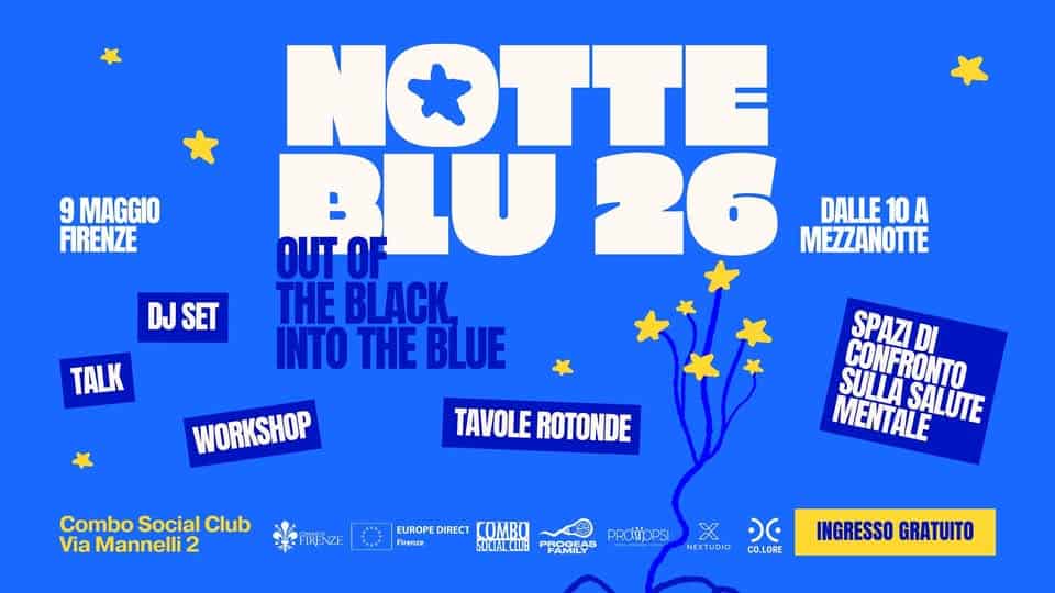 Notte Blu 2026 | Out the black, into the blue Potrebbe essere un contenuto grafico raffigurante il seguente testo "9 MAGGIO FRENZE DJSET SET DJ ΝΩΤTE N DALLE 10 10A A OITOL BLU26 MEZZANOTTE THE BLACK INTO THE BLUE TALK WORKSHOP TAVOLE ROTONDE Combo Social Club Via Mannelli 2 SPAZI SULL MENTALE SALUTE CONFRONTO DI PHNZE IRỊ EUROPE DIRECT COMBO Firenze SOLCMCCII: PRONOPSI PRAMILAS NEXTUDIO טה CO.LORE INGRESSO GRATUITO"