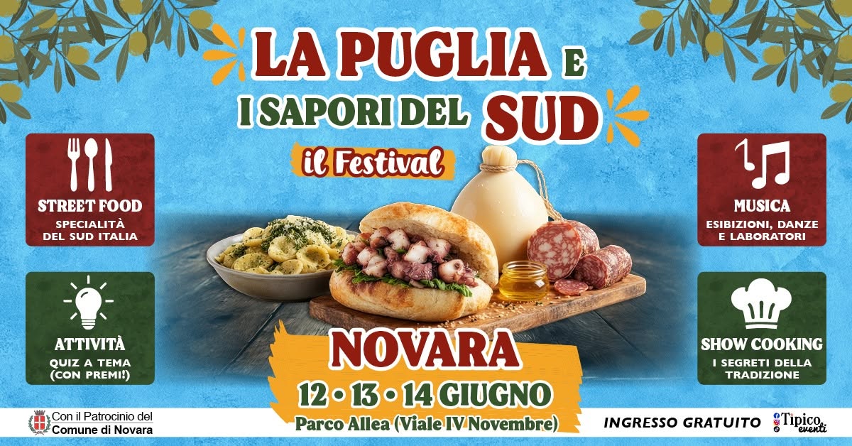 Evento Novara – La Puglia E I Sapori Del Sud Il Festival Locandina Novara – La Puglia E I Sapori Del Sud Il Festival - venerdì 12 giugno ore 18:00 - 20:00