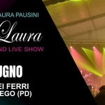 OltreLaura Live @ Sagra dei Ferri – Albignasego (PD) Potrebbe essere un'immagine raffigurante il seguente testo "LAURAPAUSINI LAURA PAUSINI Oltre Saura TRIBUTE BAND TRIBUTEBANDLIVESHOW LIVE SHOW 명 02 GIUGNO SAGRA DEI FERRI ALBIGNASEGO (PD)"
