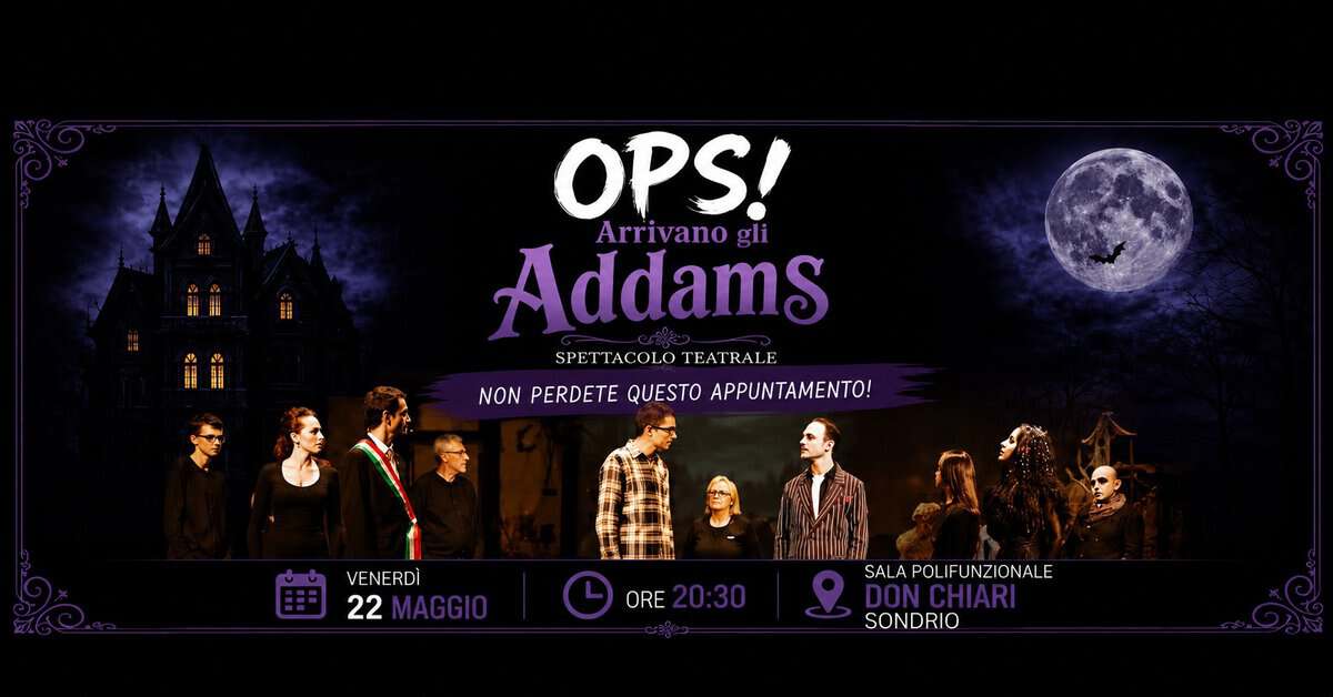 Evento OPS! Arrivano gli Addams Locandina OPS! Arrivano gli Addams - venerdì 22 maggio ore 20:30 - 22:30