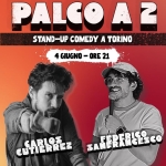 PALCO A 2 – Stand up Comedy a Torino Potrebbe essere un'immagine raffigurante il seguente testo "BECC BECOMEDY MEDY UK PALCO ALCOAZ STAND-UP -UP COMEDY A TORINO 4 GIUGNO- ORE 4GIUGNO-ORE21 -ORE2 21 CARLOS CUTTERREZ SAVERFRCESCO FEDERICO LOUNGE - VIA TORINO 29/A, PiANEZZA, to iNFO E PRENOTAZIONi +393284887953 © VERTIGO"