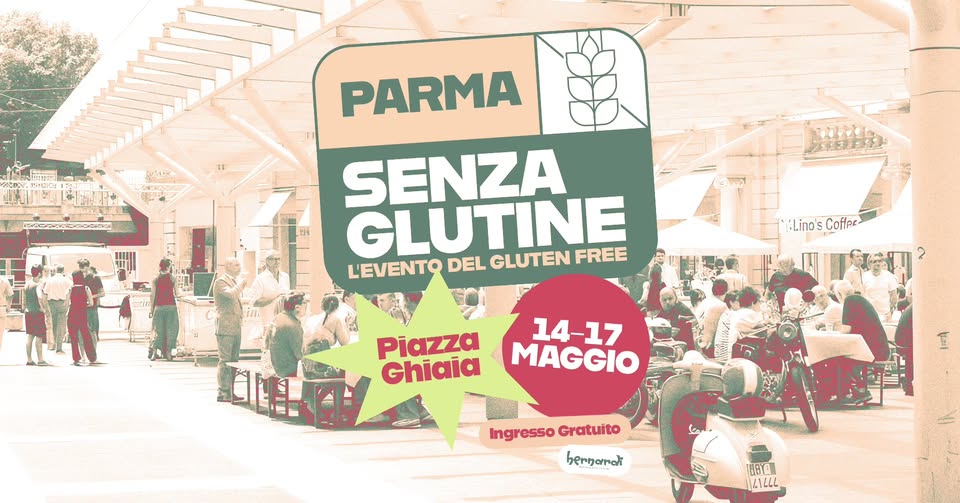 Parma Senza Glutine • Il Festival dal 14 al 17 Maggio 2026 Potrebbe essere un'immagine raffigurante il seguente testo "きえな PARMA SENZA GLUTINE FREE L'EVENTO DEL GLUTEN Lino :Lino'sCoffpe Coffer Piazza Ghiaia 14-17 MAGGIO Ingresso Gratuito bernanc A8TO お公としん"