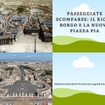 Passeggiate scomparse: il rione Borgo e la nuova Piazza Pia Passeggiate scomparse il rione Borgo e la nuova Piazza Pia a Roma (RM) il 21 novembre 2026