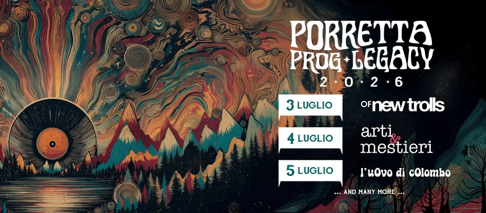 Evento Porretta Prog Legacy 2026 Of New Trolls – Arti & Mestieri – L’uovo Di Colombo Guests Locandina Porretta Prog Legacy 2026 Of New Trolls – Arti & Mestieri – L’uovo Di Colombo Guests - da venerdì 3 luglio - domenica 5 luglio 2026 ore 19:00 ore 23:30