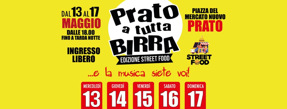 Prato a Tutta Birra – EDIZIONE STREET FOOD – dal 13 al 17 Maggio 2026 Potrebbe essere un'immagine raffigurante il seguente testo "DAL 13 AL AL13AL17 17 Prato PIAZZA DEL MERCATO MERCATONUOVO NUOVO MAGGIO DALLE18.00 DALLE 18.00 tutta PRATO FINO TARDA NOTTE BIRRA EDIZIONE STREET FOOD STREET FOOD la musica siete voi! INGRESSO LIBERO MERCOLEDÌ GIOVEDİ VENERDÌ SABATO 13 14 15 16 DOMENICA 17"