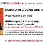 Presentazione del libro “Autobiografia di uno yogi” di Paramahansa Yogananda Potrebbe essere un'immagine raffigurante il seguente testo "MONDADORI AUTOBIOGRAFIA DI UNO YOGI PARAMAHANSA YOGANANDA PIAZZA ROMA CT SABATO 20 GIUGNO ORE 17:30 Presentazione del libro Autobiografia di uno yogi di Paramahansa Yogananda a cura del gruppo di meditazione SRF di Catania Day LUNICA DIZIONE ITALIANA AUTORIZZATA DALLA SELF- REALIZATION FELLOWSHIP SPIRITUALE FONDATA DA L.COMWIASPHIALEFONOKACANAA DAY YOGANANDA ASTROLARIO f June a seguire Visione video L'autobiografia di uno Yogi il mio ambasciatore" ed esperienza di una breve meditazione guidata 0957169610 mondadoripiazaroma@gmail.com"