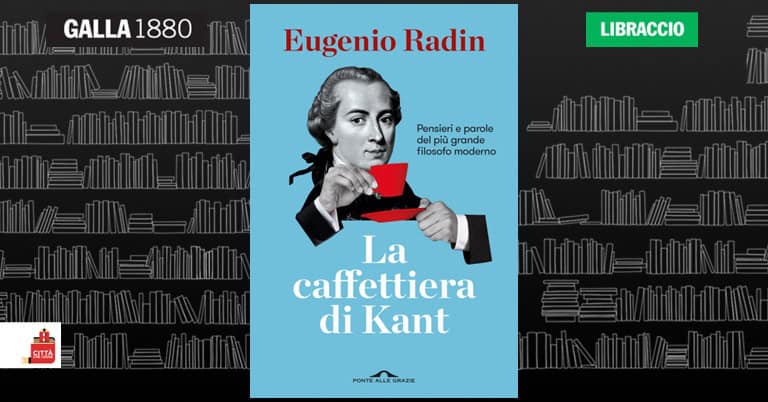 Evento Presentazione del libro “La caffettiera di Kant” di Eugenio Radin Locandina Presentazione del libro “La caffettiera di Kant” di Eugenio Radin - martedì 26 maggio ore 18:00 - 20:00