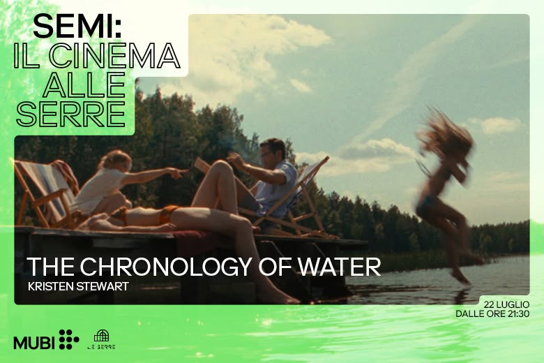 Evento Proiezione di “Chronology of Water” Il Cinema alle Serre con MUBI Locandina Proiezione di “Chronology of Water” Il Cinema alle Serre con MUBI - mercoledì 22 luglio ore 21:30 - 23:30