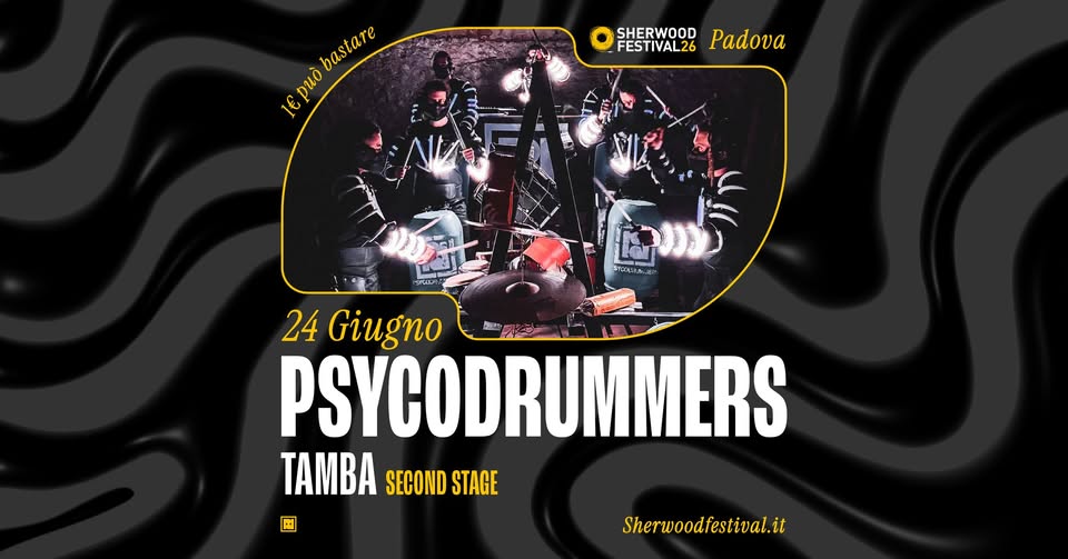 Evento PSYCODRUMMERS Tamba 24 Giugno 2026 Sherwood Festival, Padova Locandina PSYCODRUMMERS Tamba 24 Giugno 2026 Sherwood Festival, Padova - mercoledì 24 giugno ore 21:00 - 23:00