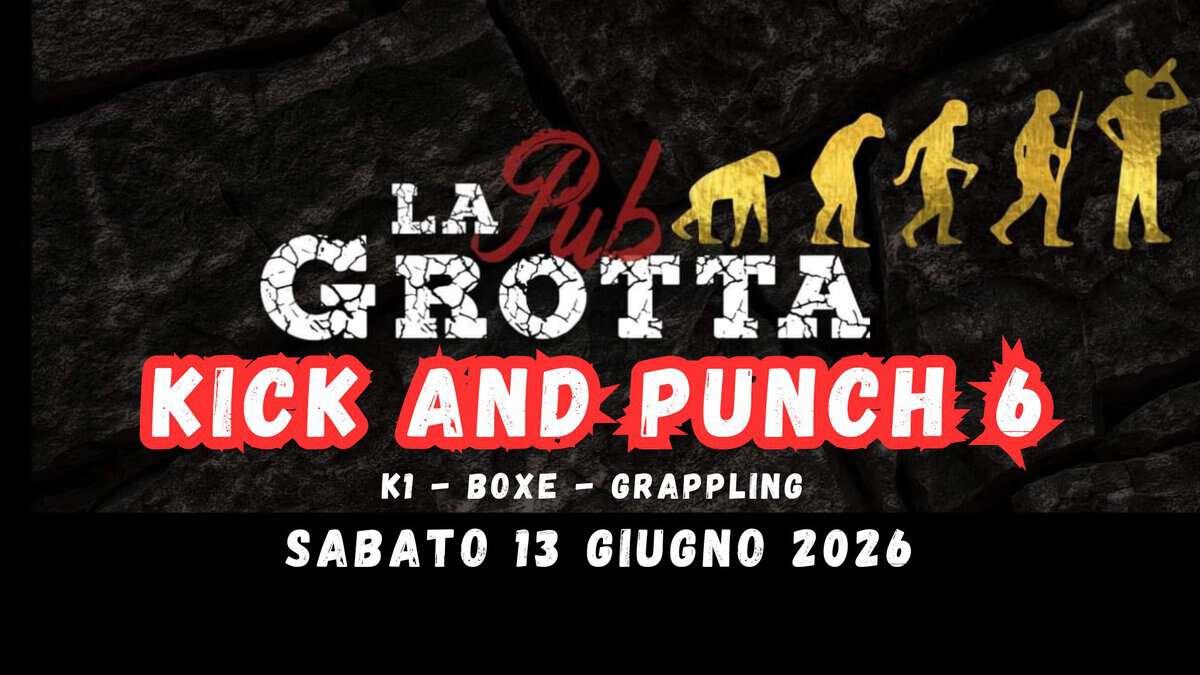 Pub La Grotta Kick and Punch 6 Potrebbe essere un'immagine raffigurante il seguente testo "LA GROTTA お生社 PoTu KICK AND PUNCH KAND-PUNCH 6 K1- K1-BOXE- BOXE- GRAPPLING SABATO 13 GIUGNO 2026"