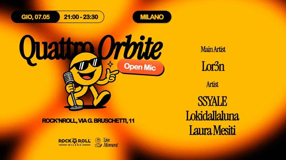Quattro Orbite 🪐 Potrebbe essere un disegno raffigurante il seguente testo "GIO, GIO,07.05 21:00- 21:00-23:30 23:30 MILANO MILANO Quat MainArtist Orbite Open Mic Lor3n Artist ,.,11 BRUSCHETTI,11 ROCK'NROLL, VIAG. ROCK#ROLL ROLL ROCKN 一 MILANO Live Moment SSYALE Lokidallaluna Laura LauraMesiti Mesiti"