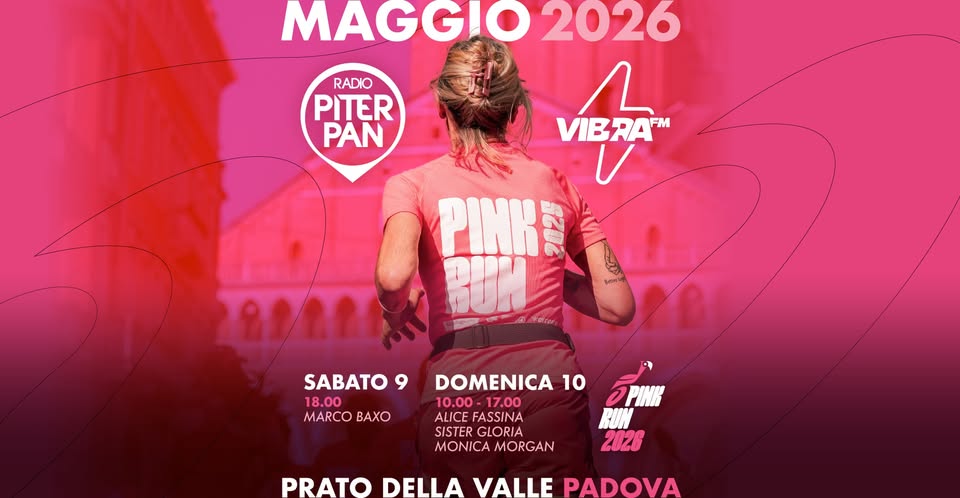 Potrebbe essere un'immagine raffigurante il seguente testo "RADIO PITER PAN MAGGIO 2026 VIets U / VIBRAM PΙΝKAИ PINK RUN Sesoif 品色書. Hc SABATO 9 DOMENICA 10 18.00 10.00-17.00 10.00- 10.00-17.00 MARCO BAXO ALICE FASSINA SISTER GLORIA MONICA MORGAN 2026 PRATO DELLA VALLE PADOVA"