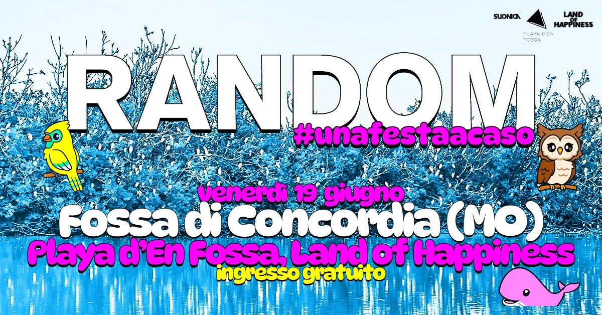 Evento Randomr – Fossa di Concordia (MO) – Playa d’en Fossa, Land of Happiness Locandina Randomr – Fossa di Concordia (MO) – Playa d’en Fossa, Land of Happiness - venerdì 19 giugno ore 19:00 - 04:00