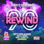 REWIND90 – ALVIANO TR Potrebbe essere un'immagine raffigurante il seguente testo "SABATO20 SABATO20GIUGNO 20 GIUGNO קטם REWIND L MUS love NOTTEROSAALVIANO NOTTE ROSA ALVIANO PIAZZA RENZINI PLATINUM FX 05020 ALVIANO(TI (TR) ENTRATAGRATUITA ENTRATA GRATUITA O DELTA® RADIO"