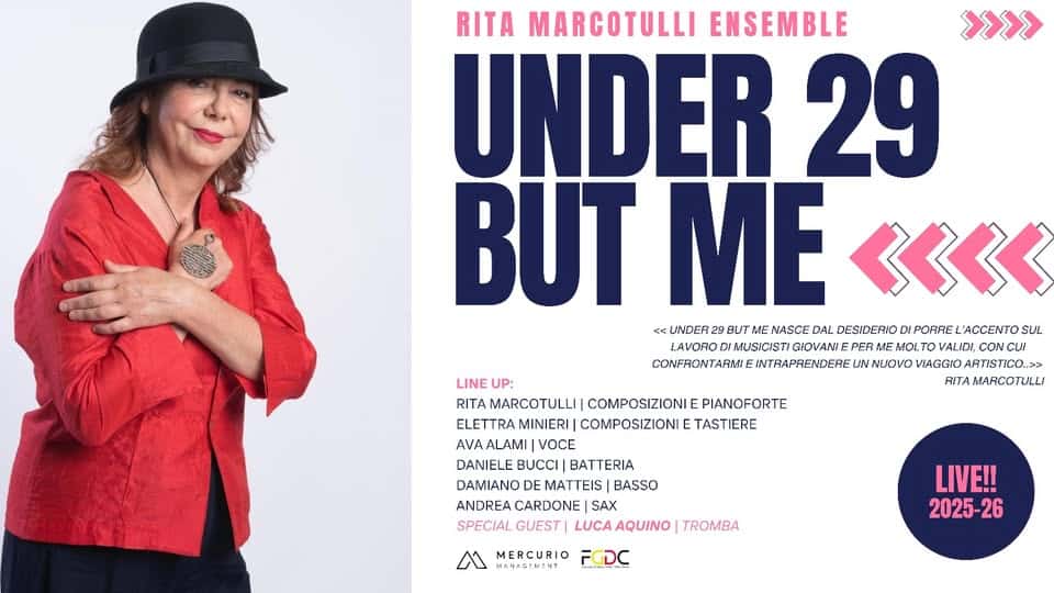 Rita Marcotulli ensemble under 29 but me special guest Luca Acquino – Civita di Bagnoregio Potrebbe essere un'immagine raffigurante il seguente testo "RITA MARCOTULLI ENSEMBLE >>>> UNDER 29 BUT ME <人 UNDER UT ME NASCE DAL DESIDERIO PORRE ACCENTO SUL TAVOROTNIMUSICASTGIOVAMR GIOVANI PFR MOI ASI COM Ui CONFRONTARMIE INTRAPRENDERE JN NUOVO VIAGGIO ARTISTICO... RITA MARCOTULLI LINE UP: RITA RITAMARCOTULLI COMPOSIZIONI E PIANOFORTE ELETTRA ELETTRAMINIERI MINIERI COMPOSIZIONIE TASTIERE AVA AVAALAMI| VOCE DANIELE BATTERIA DAMIANO MATTEIS BASSO ANDREA CARDONE SAX SPECIAL GUEST LUCA AQUINO TROMBA A MANASINCNT MERCURIO LIVE!! 2025-26 26"