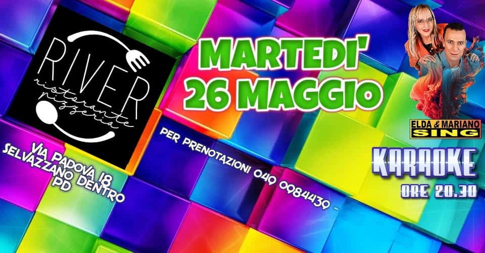RIVER BISTRO’ KARAOKE Potrebbe essere un'immagine raffigurante il seguente testo "RIVER ria MARTEDI' isterante 26 MAGGIO PER SELVAZZANO 快 PD DENTRO VIA PADOVA DADOVA PRENOTAZION DENTRO 18 040 0984430 ELDA&MARIANO SING KARAOKE KONOOKE ORE 20.30"