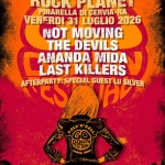 ROCK PLANET with NOT MOVING +THE DEVILS +ANANDA MIDA + THE LAST KILLERS Rock Planet With Not Moving The Devils Ananda Mida The Last Killers a Cervia (RA) il 31 luglio 2026