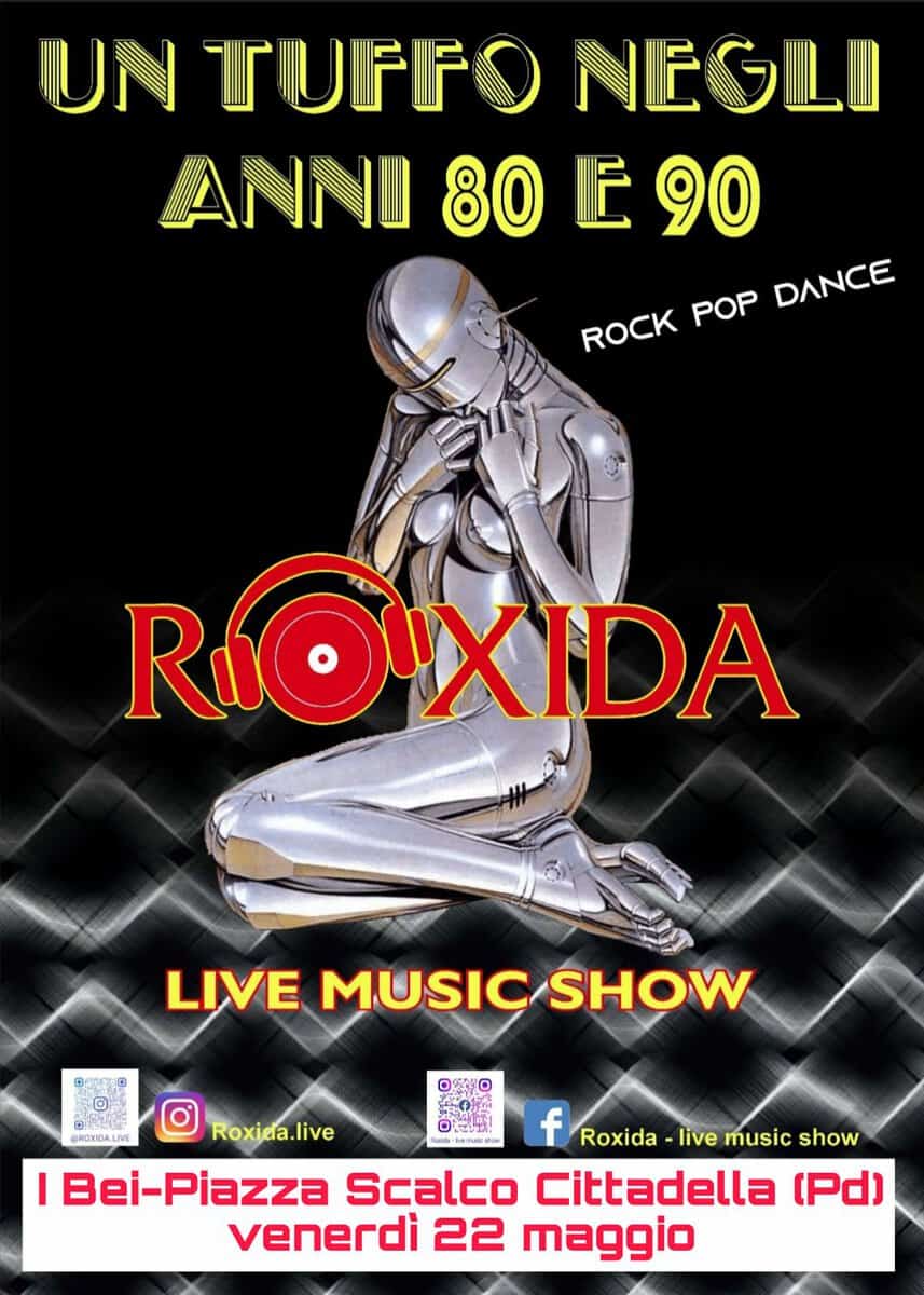 Potrebbe essere un'immagine raffigurante il seguente testo "UNTUFFONEGLI UN TUIFIF NEGLII ANNI NNI80E90 E 90 80 ROCK POP DANCE ROIXIDA OmgL9 LIVE MUSIC SHOW መርርሃት GROXDA onnA Roxida.live eり。 f Roxida live music show I Bei-Piazza Scalco Cittadella (Pd) venerdi 22 maggio"