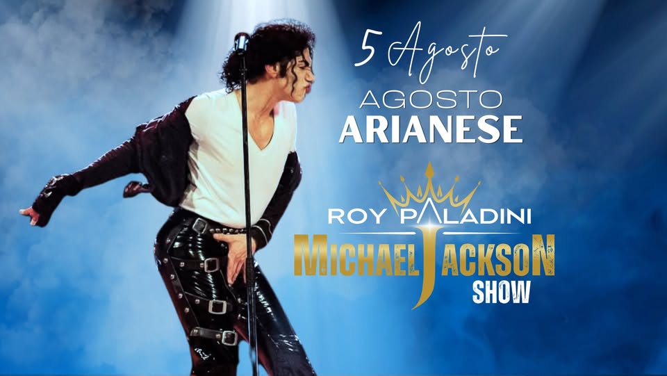 Evento ROY PALADINI MJ SHOW Agosto Arianese (Ariano nel Polesine) RO Locandina ROY PALADINI MJ SHOW Agosto Arianese (Ariano nel Polesine) RO - mercoledì 5 agosto ore 21:00 - 23:00