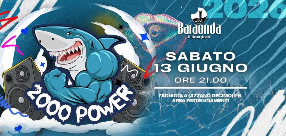 Potrebbe essere un'immagine raffigurante il seguente testo "A2026 Baraonda il chinstn giowani SABATO 13 GIUGNO ORE DRE21.00 21.00 2000 2000 POWER FAGNIGOLA (AZZANO DECIMO) PN AREA FESTEGGIAMENTI FEST"