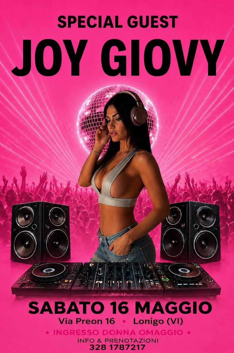 Sab 16 Maggio Special Guest JOY GIOVY Potrebbe essere un'immagine raffigurante bevanda e il seguente testo "SPECIAL GUEST JOY GIOVY 88 SABATO 16 MAGGIO Via Preon 16 Lonigo (VI) •INGRESSO ・ DONNA INGRESSODONNAOMAGGIC OMAGGIO INFO & PRENOTAZIONI 328 1787217"