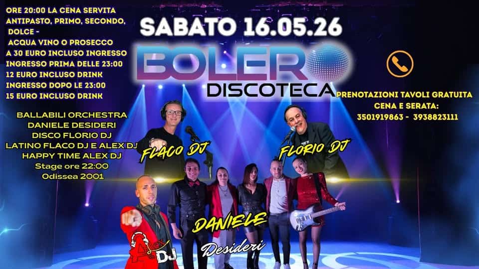 Sabato 16/05/25 Discoteca BOLERO Multisala Potrebbe essere un'immagine raffigurante il seguente testo "ORE 20:00 LA CENA SERVITA ANTIPASTO, PRIMO. SECONDO, DOLCE- SABATO 16.05.26 VINO PROSECCO A 30 EURO INCLUSO INGRESSO INGRESSO PRIMA DELLE 23:00 12 EURO INCLUSO DRINK BOLER INGRESSO DOPO LE 23:00 15 EURO INCLUSO DRINK DISCOTECA PRENOTAZIONI TAVOLI GRATUITA CENA E SERATA: 3501919863- 3938823111 BALLABILI ORCHESTRA DANIELE DESIDERI DISCO FLORIO DJ LATINO FLACO FLACODJEALEX DJ EALEX DJ FLACO DJ HAPPY TIME ALEX DJ Stage ore 22:00 Odissea 2001 FLORIO DJ 福 DANIELE Desideri"