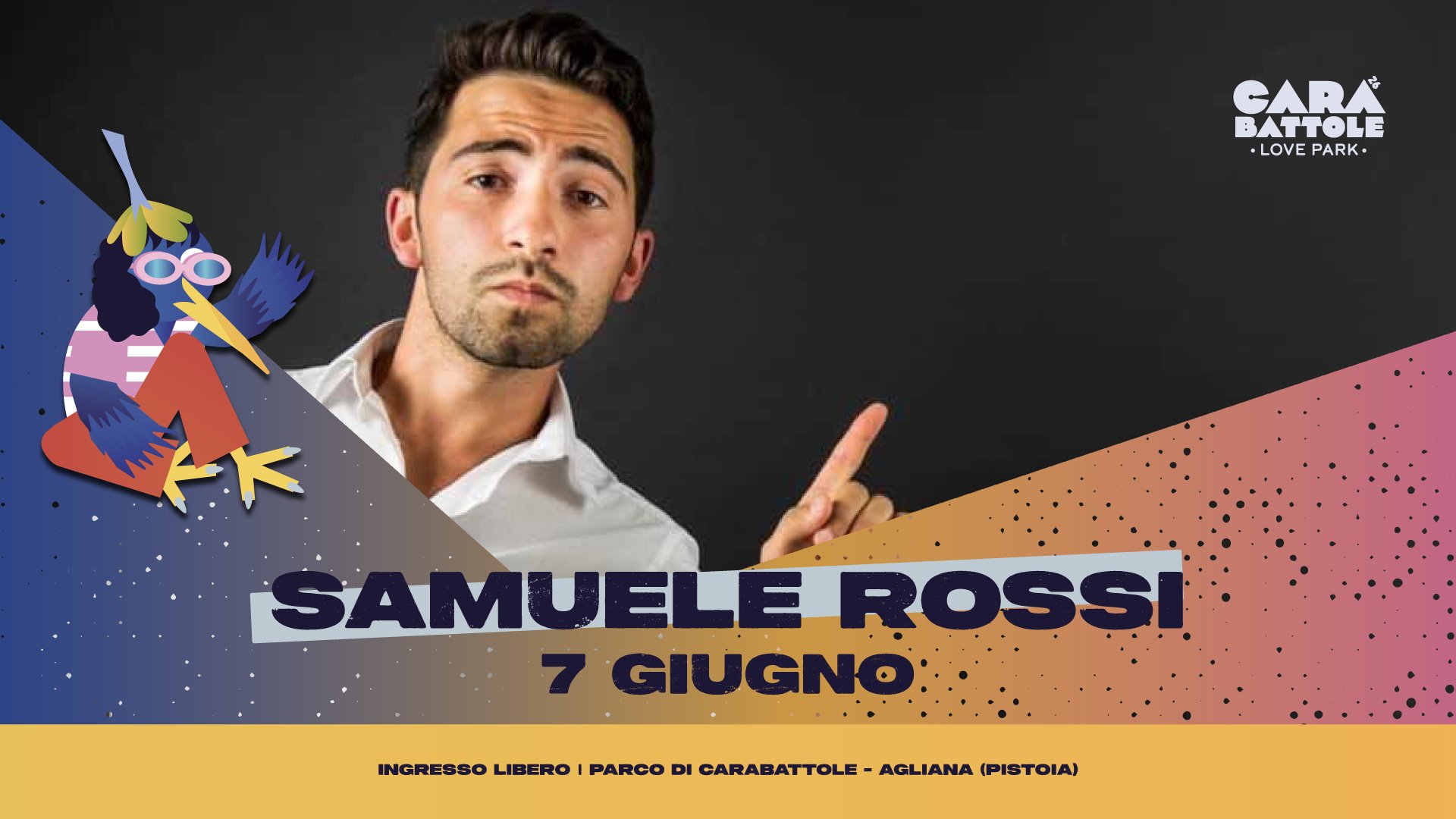 Evento Samuele Rossi – Carabattole Love Park Locandina Samuele Rossi – Carabattole Love Park - domenica 7 giugno ore 21:00 - 23:00