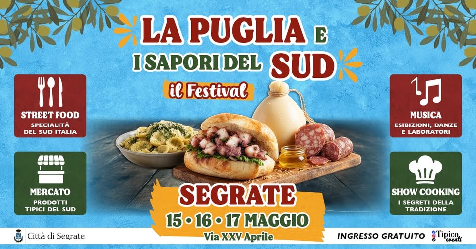 Potrebbe essere un'immagine raffigurante ‎il seguente testo "‎LA PUGLIA E ISAPORI DEL SUDK il Festival Yil STREET STREETFOOD FOOD SPECIALITÀ DEL SUD ITALIA מי MUSICA ESIBIZIONI, ESIBIZIONI,DANZE DANZE E LABORATORI MERCATO PRODOTTI TIPICI DEL SUD Città di Segrate 111 SEGRATE 15. 15.16.1 16•17 16. 17 MAGGIO Via XXV Aprile SHOW COOKING SEGRETI DELLA TRADIZIONE INGRESSO GRATUITO Tipico EH‎"‎