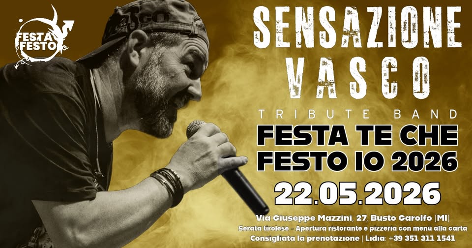 Potrebbe essere un'immagine raffigurante il seguente testo "FESTO o TSKIM SENSAZIONE VASCO M TRIBUTE BAND A FESTA TE CHE FESTO IO 2026 22.05.2026 22.05 Via Giuseppe Mazzini, 27, Busto Garolfo (MI] Serata tirolese Apertura istorant pızzeria con menu α carta Consigliata la prenotazione Lidia +39 351 311 1541"