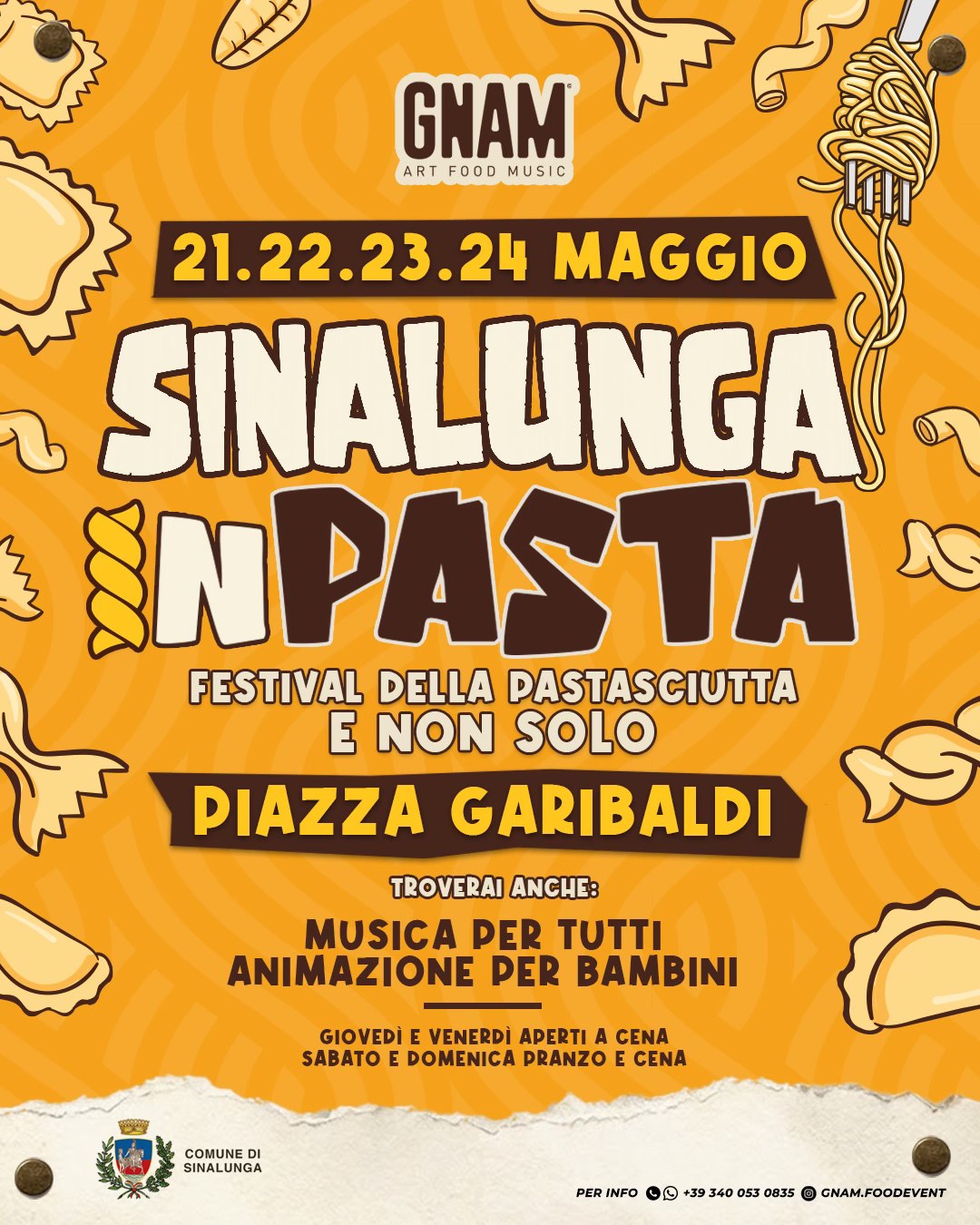 SINALUNGA IN PASTA | 21-22-23-24 MAGGIO | Sinalunga (SI) | Festival della Pastasciutta e non solo Potrebbe essere un'immagine raffigurante pasta e il seguente testo "GNAM AR ARTFOODMUSIC FOOD MUSIC 21.22.23.24 MAGGIO SINALUNGA NPASTA X FESTIVAL DELLA PASTASCIUTTA E NON SOLO PIAZZA GARIBALDI TROVERAI ANCHE: MUSICA PER τυττι ANIMAZIONE PER BAMBINI আয GIOVEDÌ E VENERDI APERTI A CENA SABATO DOMENICA PRANZO E CENA COMUNE DI SINALUNGA PER INFO +39 PENFOB-+PSA0SASASAL 340 053 0835 GNAM.FOODEVENT"