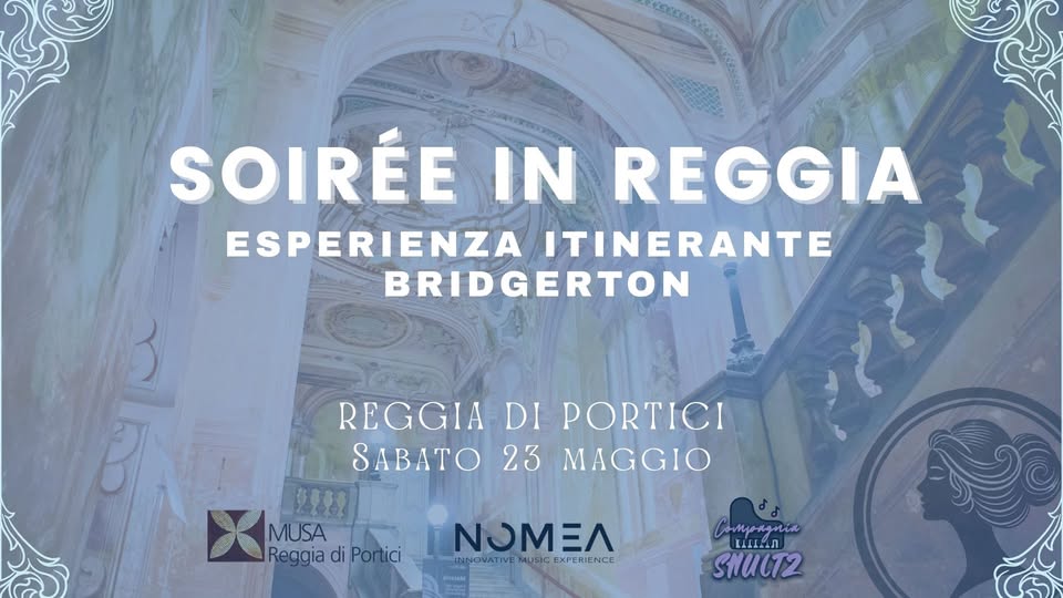 Evento Soirée in Reggia Evento Itinerante Bridgerton Locandina Soirée in Reggia Evento Itinerante Bridgerton - sabato 23 maggio ore 00:00 - 02:00