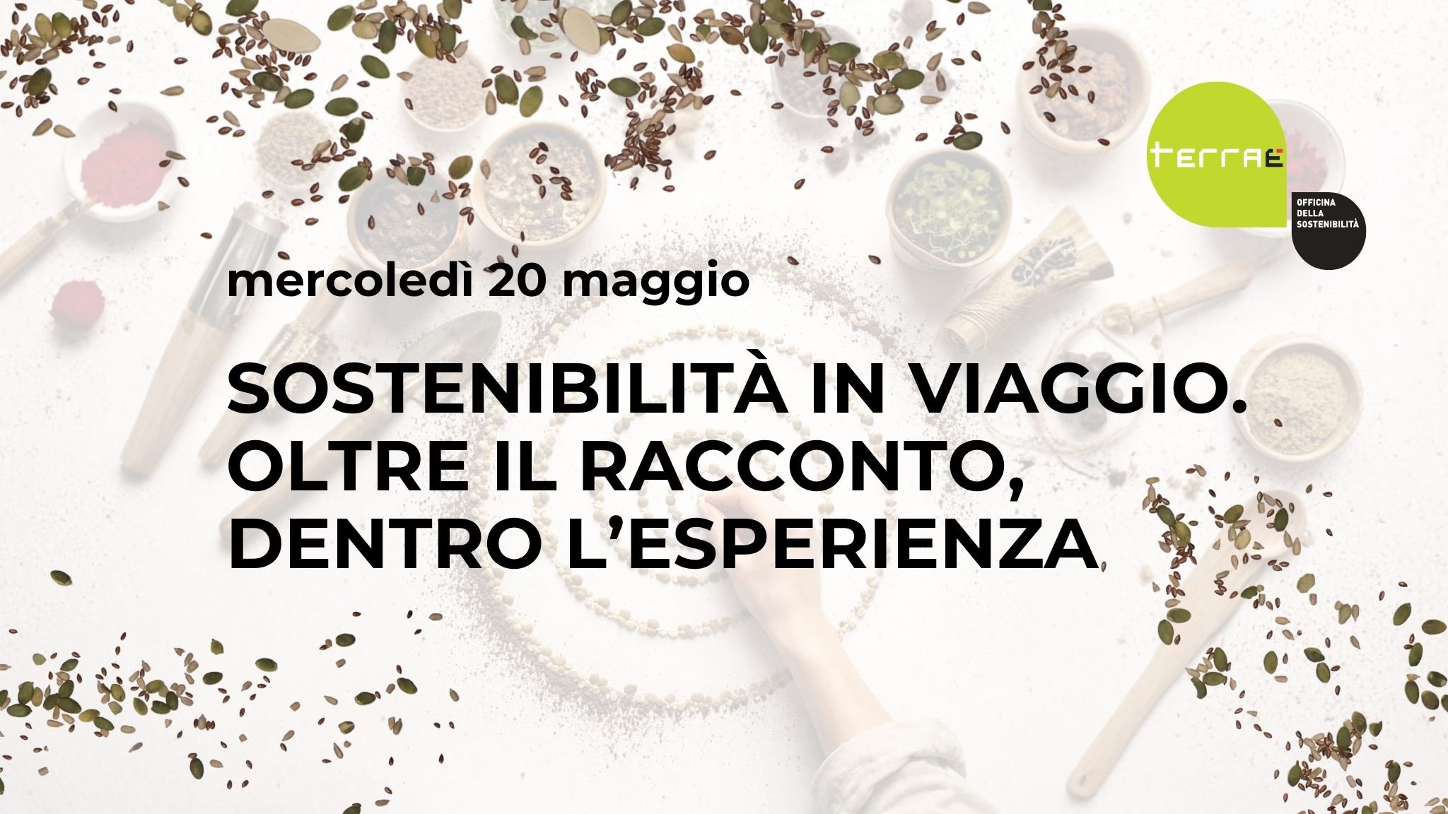 Sostenibilità in viaggio. Oltre il racconto, dentro l’esperienza. Potrebbe essere un'immagine raffigurante il seguente testo "+EAe OFFIC OPTEMA SOSTEMBUTA mercoledì 20 maggio SOSTENIBILITÀ' IN VIAGGIO. OLTRE IL RACCONTO, DENTRO L'ESPERIENZA,"