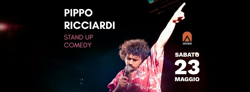 Evento Stand up comedy con PIPPO RICCIARDI Locandina Stand up comedy con PIPPO RICCIARDI - sabato 23 maggio ore 21:30 - 23:30