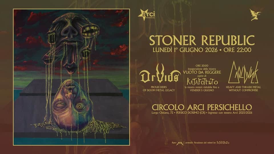 Stoner Republic • Druids + Goldusk • Live @ Circolo Arci Persichello Potrebbe essere un'illustrazione raffigurante il seguente testo "arci arci ORE 20:00 STONER REPUBLIC LUNEDÌ 1° GIUGNO 2026 ORE 22:00 โรบเปศี VUOTO DA REGGERE ap KATAFOJENTO LA4NK PROUD HEIRS RS mastrarestera isitabile| HEAVY AND THRASH METAL OF DOOM MEIAL LEGACY VENERDIS GIUGNO WIT WITHOUT COMPROMISE CIRCOLO ARCI PERSICHELLO Largo Ostiano, 72 PERSICO DOSIMO DOSIMO(CR) rpOinrC.ELSO-L (CR)+ ingresso con tessera Arci 2025/2026 ht/09/mwao/nm yer.лe ሜ artwock Paradosso deireiemi KτиτaKζo Ayer."