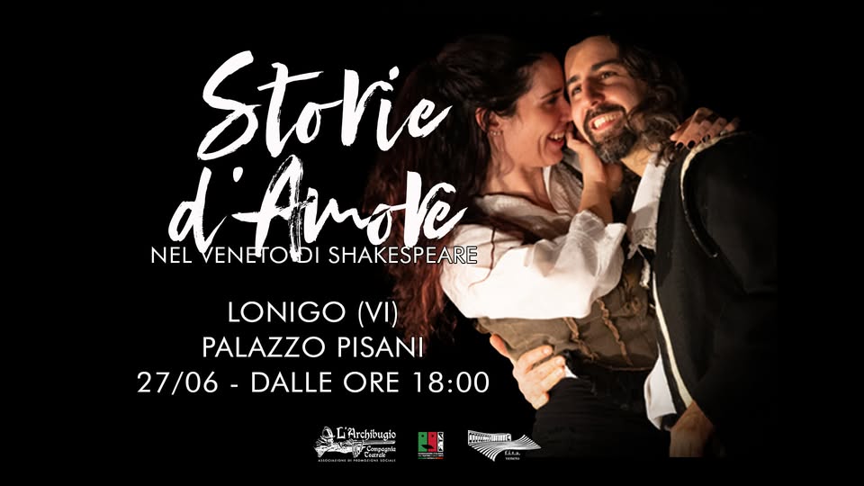 Evento Storie d’Amore nel Veneto di Shakespeare… a Lonigo (VI)! Locandina Storie d’Amore nel Veneto di Shakespeare… a Lonigo (VI)! - sabato 27 giugno ore 19:30 - 22:00