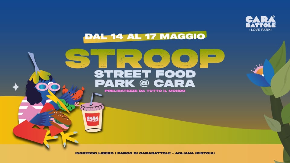 STROOP-Street Food @ Carabattole Love Park – Agliana (PT) Potrebbe essere un'immagine raffigurante il seguente testo "CARY BATTOLE LOVE PARK+ DAL 14 AL AL17 17 MAGGIO STROOP STREET FOOD PARK @ CARA PRELIBATEZZE DA τυTTO IL MONDO SARA BATTOLE INGRESSO LIBERO PARCO DI CARABATTOLE AGLIANA (PISTOIA)"