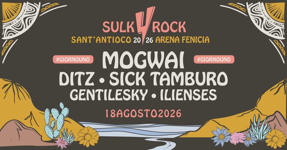 Evento SULKY ROCK Festival w MOGWAI giornouno 18 Agosto 2026 Arena Fenicia – Sant’Antioco Locandina SULKY ROCK Festival w MOGWAI giornouno 18 Agosto 2026 Arena Fenicia – Sant’Antioco - martedì 18 agosto ore 18:00 - 02:00