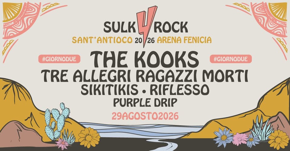 Evento SULKY ROCK Festival w THE KOOKS giornodue 29 Agosto 2026 Arena Fenicia – Sant’Antioco Locandina SULKY ROCK Festival w THE KOOKS giornodue 29 Agosto 2026 Arena Fenicia – Sant’Antioco - sabato 29 agosto ore 18:00 - 02:00