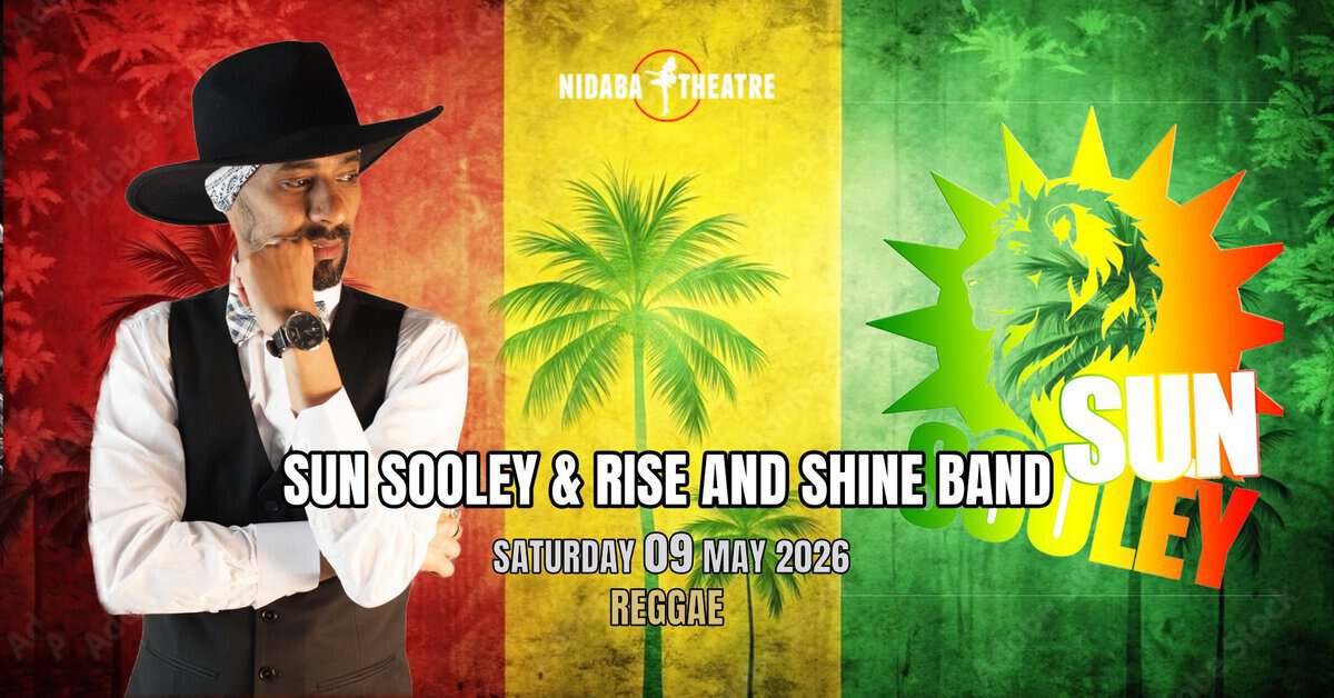 SUN SOOLEY and RISE & SHINE BAND Potrebbe essere un'immagine raffigurante il seguente testo "NIDABATHEATRE NIDABÁ THEATRE SUN SOOLEY & RISE AND SHINE BAND DSLEY ULEY SUN SATURDAY 09 MAY 2026 REGGAE"