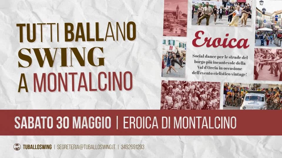 Potrebbe essere un'immagine raffigurante il seguente testo "TUTTI BALLANO SWING A MONTALCINO Eroica Social dance per Socialdance-perlestradedel le strade del borgo più incantevol borgopitincantevoledella vole della Vald'Oreiainoceasione Val al l'Oreia in occasione dell' dell'eventociclistico ento cielistico vintage! SABATO 30 MAGGIO I EROICA DI MONTALCINO ngmo TUBALLOSWING SEGRETERIA@TUBALLOSWINGIT 3492691293"