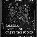 TASTE THE FLOOR + EVERSIONE + PALMIRA @CSAnEXtEmerson Potrebbe essere un'immagine raffigurante il seguente testo "ታ 20 •BAD BAD TASTE presenta: COLLECTIVE ባር PALMIRA EVERSIONE TASTE THE FLOOR 5/06/2026 h 21.30 CSA NEXT EMERSON"