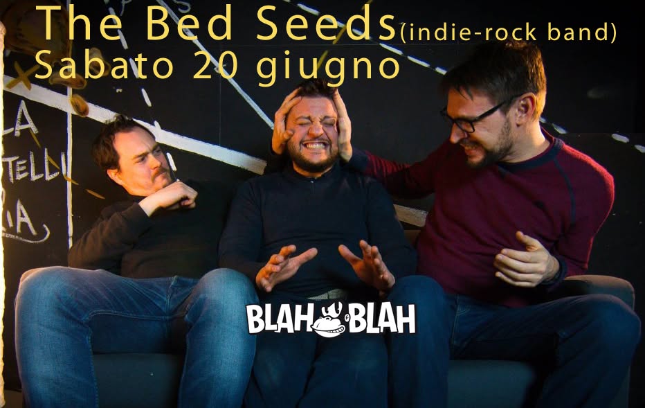Evento The Bed Seeds (Indie Rock) Locandina The Bed Seeds (Indie Rock) - sabato 20 giugno ore 22:00 - 02:45