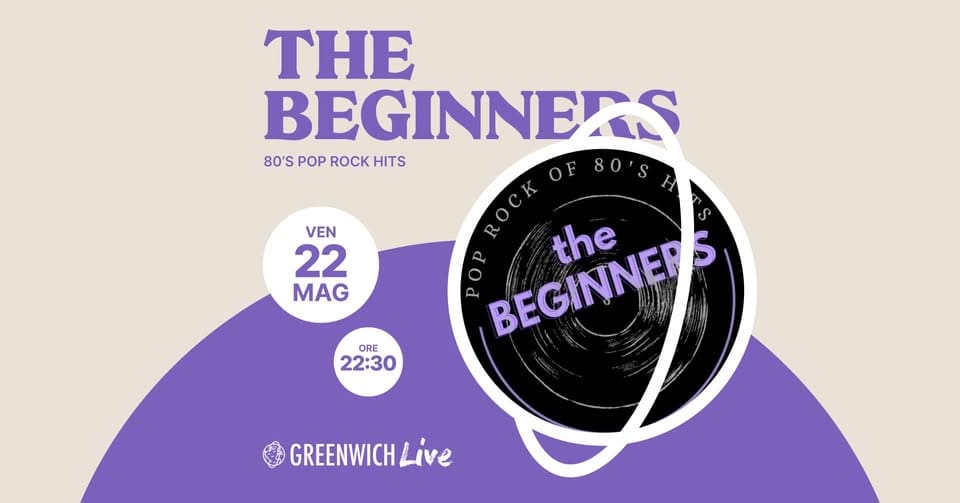Evento the BEGINNERS – 80’s Pop Rock Hits – Live – Greenwich – Curtarolo Locandina the BEGINNERS – 80’s Pop Rock Hits – Live – Greenwich – Curtarolo - venerdì 22 maggio ore 22:30 - 00:30