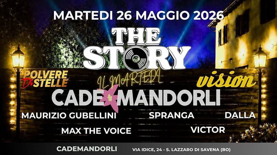 Potrebbe essere un'immagine raffigurante il seguente testo "MARTEDI 26 MAGGIO 2026 THE STORY ST POLVERE DISTELLE 9LMMA LMARTERL ARIEP vision CADE MANDORLI MAURIZIO GUBELLINI SPRANGA DALLA MAX THE VOICE CADEMANDORLI VICTOR VIA IDICE, 24 s. LAZZARO DI SAVENA (BO)"